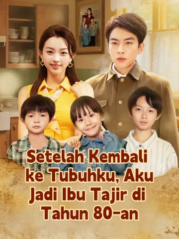 Setelah Kembali ke Tubuhku, Aku Jadi Ibu Tajir di Tahun 80-an